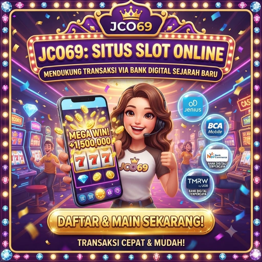JCO69: Situs Slot Online yang Mendukung Transaksi via Bank Digital Sejarah Baru